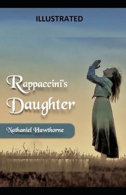 Rappaccini's Daughter Illustrated by Nathaniel Hawthorne