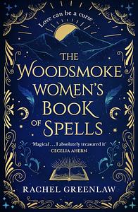 The Woodsmoke Women's Book of Spells by Rachel Greenlaw