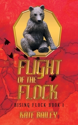 Flight of the Flock: Rising Flock Book 1 by Kate Bailey
