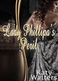 Lady Phillipa's Peril by Katy Walters