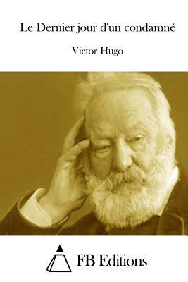 Le Dernier jour d'un condamné by Victor Hugo