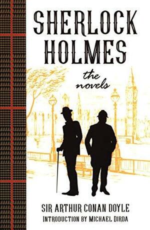 Sherlock Holmes: the Novels by Arthur Conan Doyle