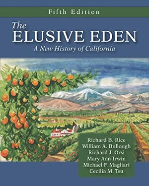 The Elusive Eden: A New History of California, Fifth Edition by Cecilia M. Tsu, Mary Ann Irwin, Richard J. Orsi, William A. Bullough, Michael F. Magliari, Richard B. Rice