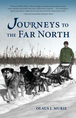 Journeys to the Far North by Olaus J. Murie