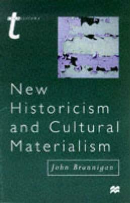 New Historicism and Cultural Materialism by J. Brannigan