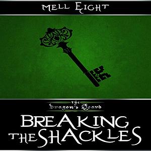 Breaking the Shackles by Mell Eight