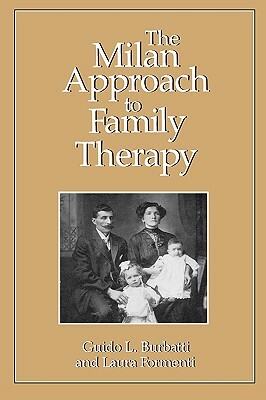 The Milan Approach to Family Therapy by Laura Formenti, Guido L. Burbatti