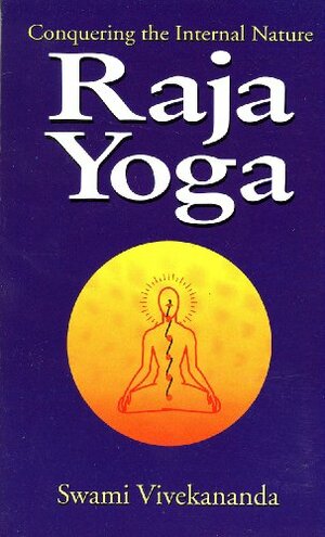 Raja-Yoga or Conquering the Internal Nature by Swami Vivekananda