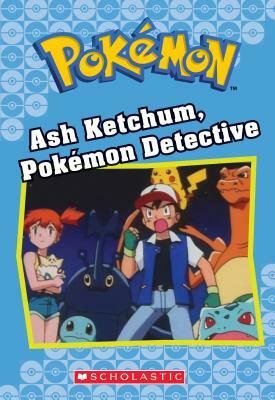 Ash Ketchum, Pokémon Detective (Pokémon Classic Chapter Book), Volume 10 by Tracey West