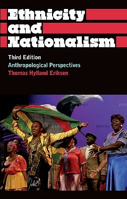 Ethnicity and Nationalism: Anthropological Perspectives by Thomas Hylland Eriksen