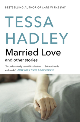 Married Love: And Other Stories by Tessa Hadley