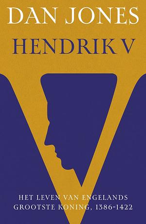 Hendrik V - Het leven van Engelands grootste koning by Dan Jones