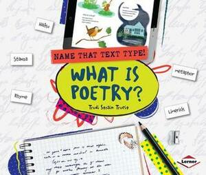 What Is Poetry? by Trudi Trueit