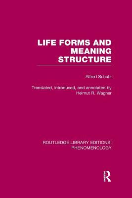 Life Forms and Meaning Structure by Alfred Schutz