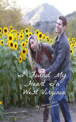 I Found My Heart In West Virginia by Chelsea Falin, Cory Hammond