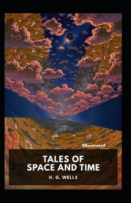 Tales of Space and Time Illustrated by H.G. Wells