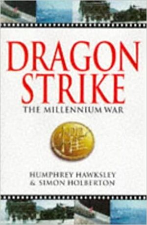 Dragonstrike: The Millenium War by Simon Holberton, Humphrey Hawksley