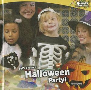 Lets Throw a Halloween Party! by Rachel Lynette