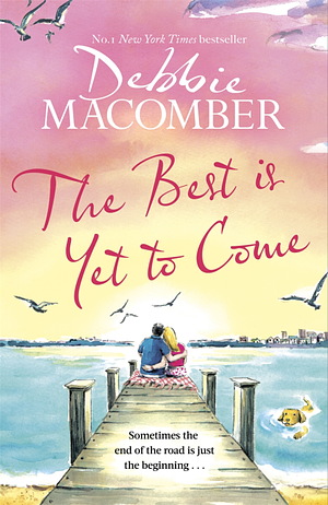 The Best Is Yet to Come by Debbie Macomber, Debbie Macomber