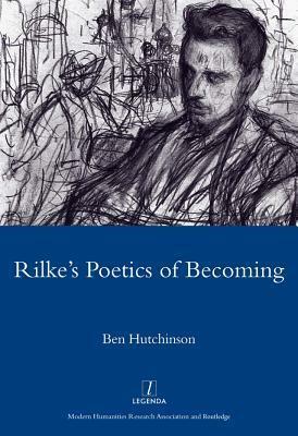 Rainer Maria Rike, 1893-1908: Poetry as Process - A Poetics of Becoming by Ben Hutchinson