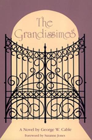 The Grandissimes: A Novel by Suzanne Jones, George Washington Cable, George Washington Cable