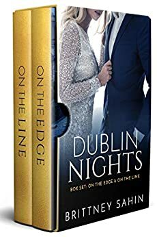 Dublin Nights Series Box Set: On the Edge & On the Line by Brittney Sahin