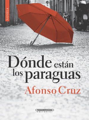 Dónde están los paraguas by Afonso Cruz