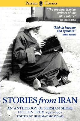 Stories from Iran: A Chicago Anthology, 1921-1991 by Mohammad Ali Jamalzadeh, Sadegh Chubak, Bozorg Alavi, Moni Ravanipur