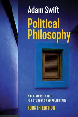 Political Philosophy: A Beginner's Guide for Students and Politicians by Adam Swift