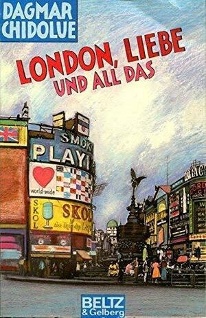 London, Liebe und all das by Dagmar Chidolue