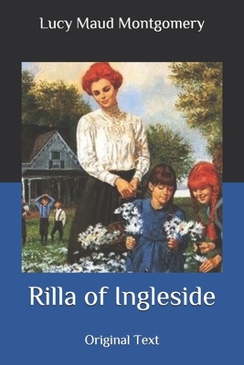 Rilla of Ingleside: Original Text by L.M. Montgomery