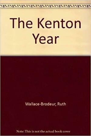 The Kenton Year by Ruth Wallace-Brodeur
