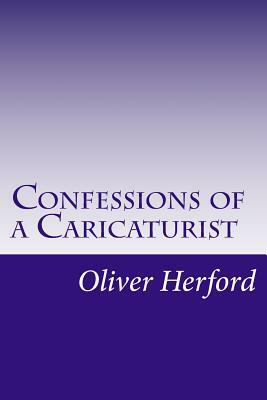 Confessions of a Caricaturist by Oliver Herford