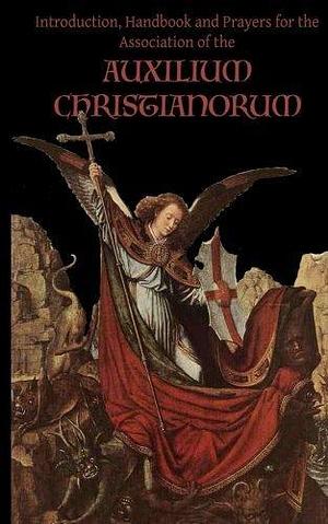 Prayers of the Auxilium Christianorum by Chad A. Ripperger, Chad A. Ripperger