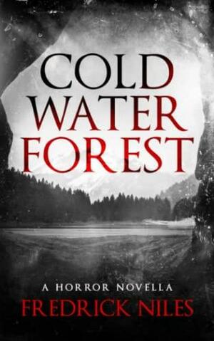 Cold Water Forest by Fredrick Niles