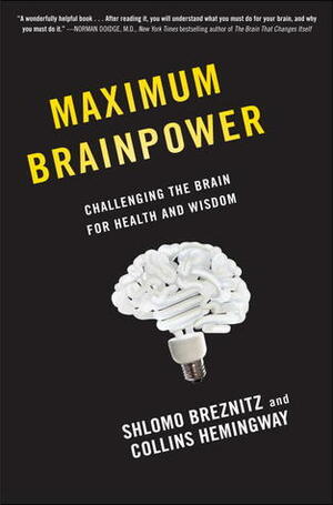 Maximum Brainpower: Challenging the Brain for Health and Wisdom by Shlomo Breznitz