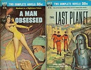 The Last Planet / A Man Obsessed (Ace Double, D-96) by Alan E. Nourse, Andre Norton