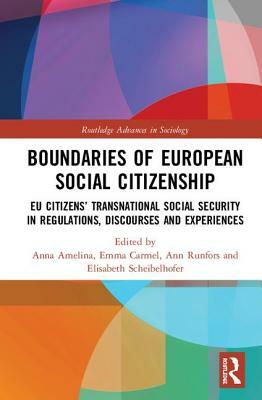 Boundaries of European Social Citizenship: Eu Citizens' Transnational Social Security in Regulations, Discourses and Experiences by 