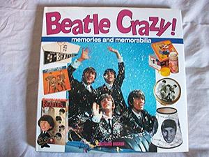 Beatle Crazy!: Memories and Memorabilia by Richard Buskin