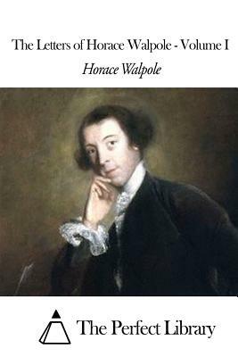 The Letters of Horace Walpole - Volume I by Horace Walpole