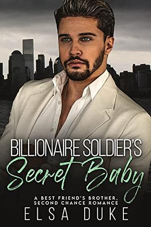 Billionaire Soldier's Secret Baby  by Elsa Duke