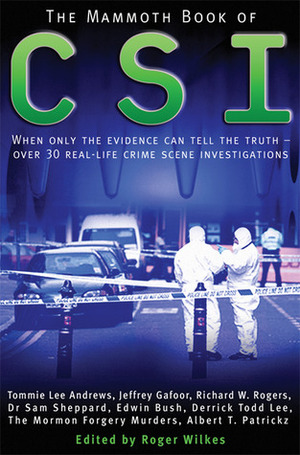 The Mammoth Book of CSI: When Only the Evidence Can Tell the Truth by Roger Wilkes