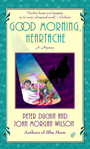 Good Morning, Heartache by John Morgan Wilson, Peter Duchin