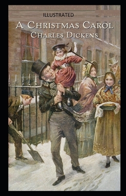 A Christmas Carol Illustrated by Charles Dickens