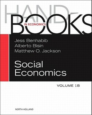 Handbook of Social Economics by Alberto Bisin, Jess Benhabib, Matthew O. Jackson