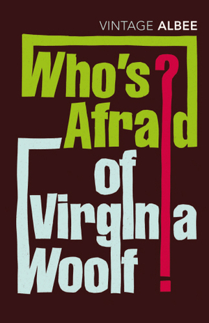 Who's Afraid of Virginia Woolf? by Edward Albee