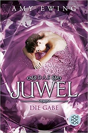 Das Juwel - Die Gabe by Amy Ewing