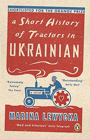 A Short History of Tractors in Ukrainian by Marina Lewycka