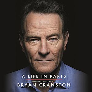 A Life in Parts by Bryan Cranston