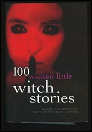 100 Wicked Little Witch Stories by Brad Strickland, Aimee Kratts, Robert E. Weinberg, Brent Monahan, Clark Ashton Smith, Wayne Holder, Joe Meno, Michael Skeet, Thomas M. Sipos, Simon McCaffery, Del Stone Jr., Steve Rasnic Tem, Terry Campbell, Brian Stableford, Lois H. Gresh, Carl Jacobi, Ramsey Campbell, Donald R. Burleson, Janet Fox, Mark Kreighbaum, Douglas Hewitt, Nancy Holder, David Annandale, Brian McNaughton, Mollie L. Burleson, Mike Ashley, Hugh B. Cave, Charles M. Saplak, Tim Waggoner, Darrell Schweitzer, Joe R. Lansdale, Tina L. Jens, Edo Van Belkom, Dawn Dunn, Don D'Ammassa, Adam-Troy Castro, Lillian Csernica, Martin Mundt, Christie Golden, Juleen Brantingham, Benjamin Adams, Martin H. Greenberg, Linda J. Dunn, Cindie Geddes, Stephen Mark Rainey, Billie Sue Mosiman, James Dorr, Tom Piccirilli